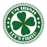 I'm Irish Let's Fight T-Shirt Digital Print Broken Arrow